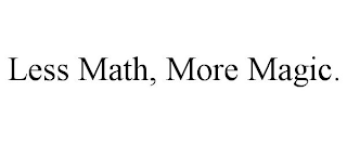 LESS MATH, MORE MAGIC.