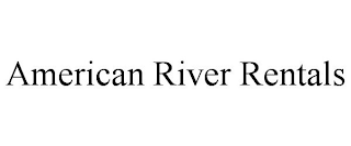 AMERICAN RIVER RENTALS