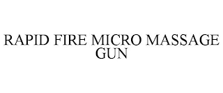 RAPID FIRE MICRO MASSAGE GUN