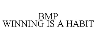 BMP WINNING IS A HABIT