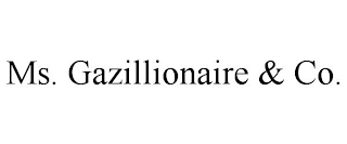 MS. GAZILLIONAIRE & CO.