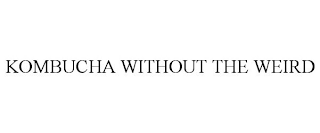 KOMBUCHA WITHOUT THE WEIRD