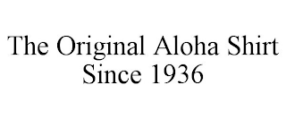 THE ORIGINAL ALOHA SHIRT SINCE 1936