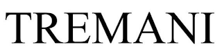 TREMANI