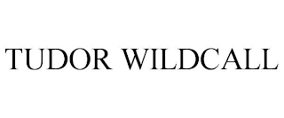 TUDOR WILDCALL