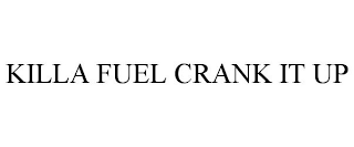 KILLA FUEL CRANK IT UP