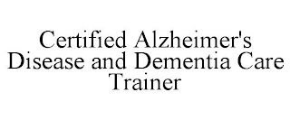 CERTIFIED ALZHEIMER'S DISEASE AND DEMENTIA CARE TRAINER