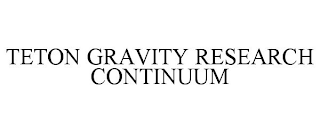 TETON GRAVITY RESEARCH CONTINUUM