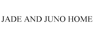 JADE AND JUNO HOME
