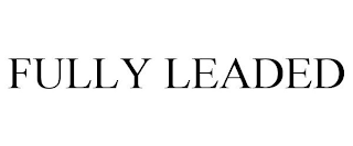 FULLY LEADED