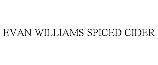 EVAN WILLIAMS SPICED CIDER