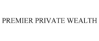 PREMIER PRIVATE WEALTH