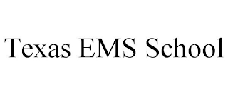 TEXAS EMS SCHOOL