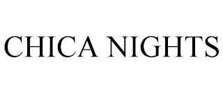 CHICA NIGHTS