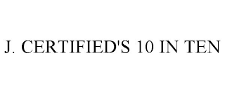 J. CERTIFIED'S 10 IN TEN