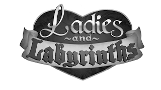 LADIES AND LABYRINTHS