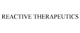 REACTIVE THERAPEUTICS