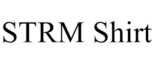 STRM SHIRT