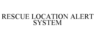 RESCUE LOCATION ALERT SYSTEM