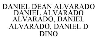 DANIEL DEAN ALVARADO DANIEL ALVARADO ALVARADO, DANIEL ALVARADO, DANIEL D DINO