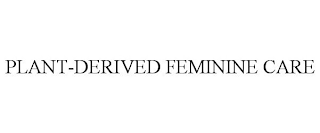 PLANT-DERIVED FEMININE CARE