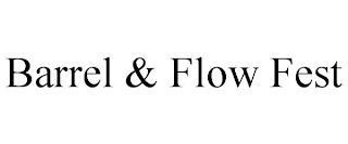 BARREL & FLOW FEST