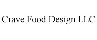 CRAVE FOOD DESIGN LLC