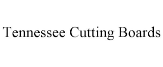 TENNESSEE CUTTING BOARDS