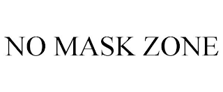 NO MASK ZONE