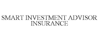 SMART INVESTMENT ADVISOR INSURANCE