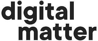 DIGITAL MATTER