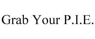 GRAB YOUR P.I.E.