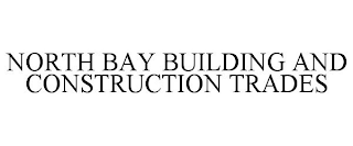 NORTH BAY BUILDING AND CONSTRUCTION TRADES