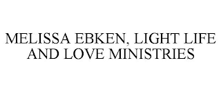 MELISSA EBKEN, LIGHT LIFE AND LOVE MINISTRIES