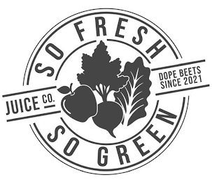 SO FRESH SO GREEN JUICE CO. DOPE BEETS SINCE 2021