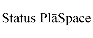 STATUS PLASPACE