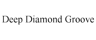 DEEP DIAMOND GROOVE