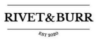 RIVET & BURR EST. 2020