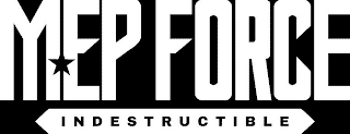 MEP FORCE INDESTRUCTIBLE