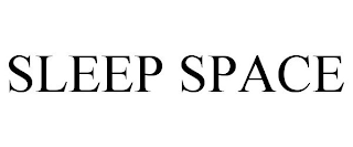 SLEEP SPACE