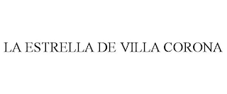 LA ESTRELLA DE VILLA CORONA