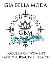 GIA BELLA MODA GBM BEAUTY & HEALTH FOCUSED ON WOMEN'S FASHION, BEAUTY & HEALTH