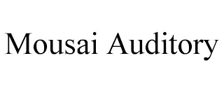 MOUSAI AUDITORY