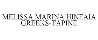 MELISSA MARINA HINEAIA GREEKS-TAPINE