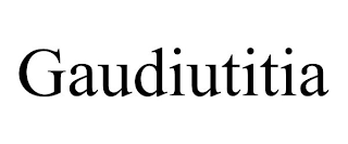 GAUDIUTITIA