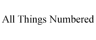 ALL THINGS NUMBERED