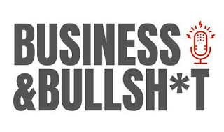 BUSINESS & BULLSH*T
