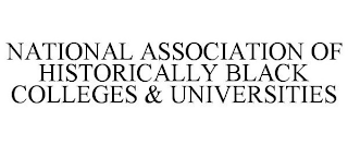 NATIONAL ASSOCIATION OF HISTORICALLY BLACK COLLEGES & UNIVERSITIES