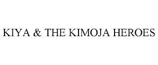 KIYA & THE KIMOJA HEROES