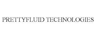 PRETTYFLUID TECHNOLOGIES